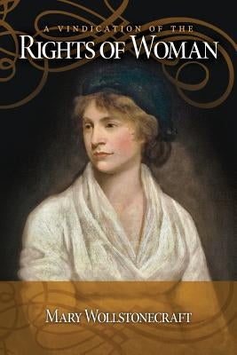 A Vindication of the Rights Of Woman: with Strictures on Political and Moral Subjects by Diederichsen, Mark