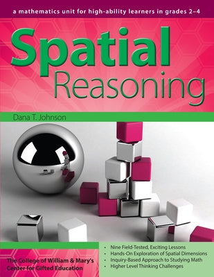Spatial Reasoning: A Mathematics Unit for High-Ability Learners in Grades 2-4 by Johnson, Dana T.