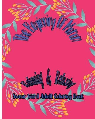 The Beginning Of Moron: Releasing & Relaxing: Swear Word Adult Coloring Book by Godfrbot, Tony