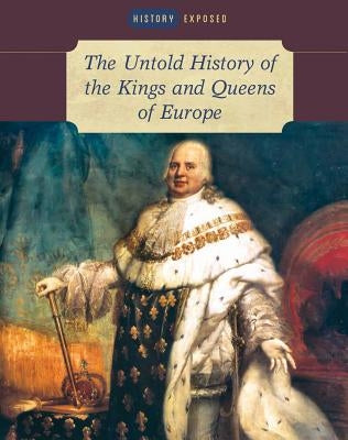 The Untold History of the Kings and Queens of Europe by Ralph Lewis, Brenda