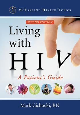Living with HIV: A Patient's Guide, 2d ed. by Cichocki, Mark