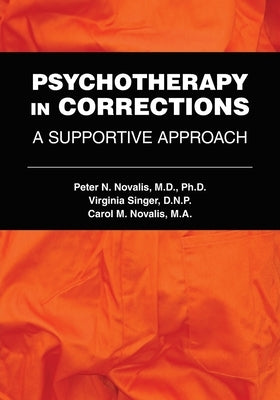 Psychotherapy in Corrections: A Supportive Approach by Novalis, Peter N.