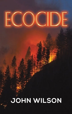 Ecocide by Wilson, John