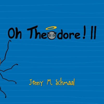 Oh Theodore! II by Schmaal, Jenny M.