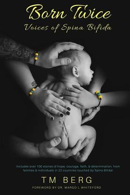 Born Twice: Voices of Spina Bifida by Berg, T. M.