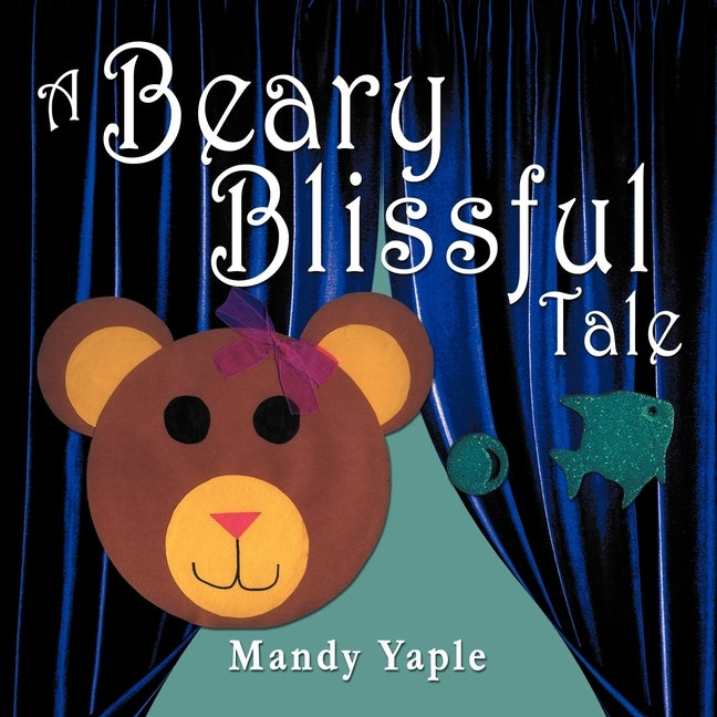 A Beary Blissful Tale by Yaple, Mandy