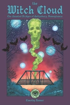 The Witch Cloud: The Haunted Bridges of Gettysburg, Pennsylvania by Redding, Chad