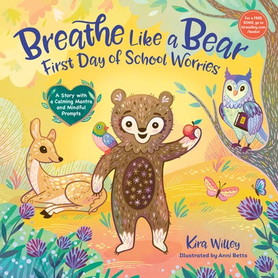Breathe Like a Bear: First Day of School Worries: A Story with a Calming Mantra and Mindful Prompts by Willey, Kira