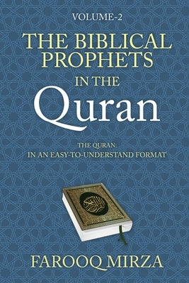 The Biblical Prophets in the Quran by Mirza, Farooq
