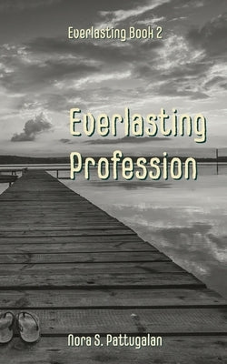 Everlasting Profession by Pattugalan, Nora S.