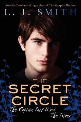 The Secret Circle: The Captive Part II and the Power by Smith, L. J.