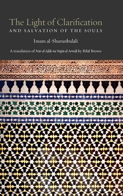 The Light of Clarification and Salvation of the Souls: Nur al-idah by Brown, Bilal