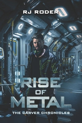 Rise of Metal: The Carver Chronicles by Roder, Rj