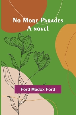 No More Parades by Madox Ford, Ford