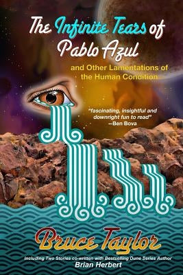 The Infinite Tears of Pablo Azul: And Other Lamentations of the Human Condition by Herbert, Brian