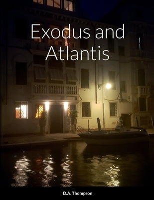 Exodus and Atlantis by Thompson, Daniel
