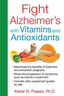 Fight Alzheimer's with Vitamins and Antioxidants by Prasad, Kedar N.