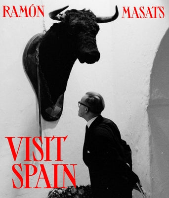 Ramón Masats: Visit Spain by Masats, Ramón