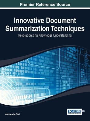 Innovative Document Summarization Techniques: Revolutionizing Knowledge Understanding by Fiori, Alessandro