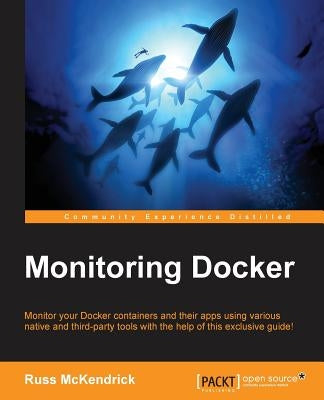 Monitoring Docker by McKendrick, Russ
