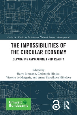 The Impossibilities of the Circular Economy: Separating Aspirations from Reality by Lehmann, Harry