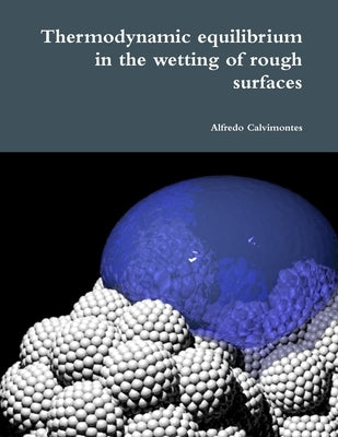 Thermodynamic equilibrium in the wetting of rough surfaces by Calvimontes, Alfredo
