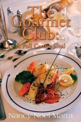 The Gourmet Club: A Novel Cookbook by Marra, Nancy Noel