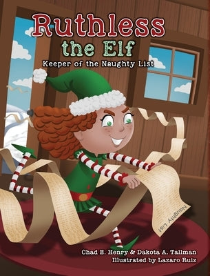Ruthless the Elf: Keeper of the Naughty List by Henry, Chad E.
