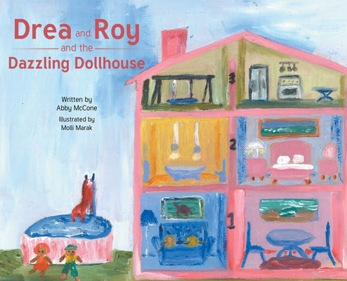 Drea and Roy and the Dazzling Dollhouse by McCone, Abby
