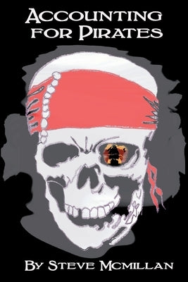 Accounting For Pirates by McMillan, Steve