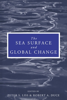 The Sea Surface and Global Change by Liss, Peter S.