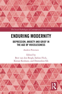 Enduring Modernity: Depression, Anxiety and Grief in the Age of Voicelessness by Van Den Bergh, Bert