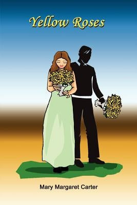 Yellow Roses by Carter, Mary Margaret