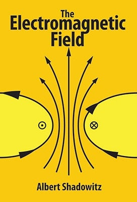 The Electromagnetic Field by Shadowitz, Albert