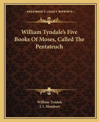 William Tyndale's Five Books Of Moses, Called The Pentateuch by Tyndale, William