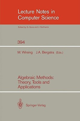 Algebraic Methods: Theory, Tools and Applications by Wirsing, Martin