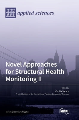 Novel Approaches for Structural Health Monitoring II by Surace, Cecilia