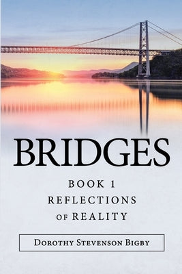 Bridges: Book 1 Reflections of Reality by Bigby, Dorothy Stevenson