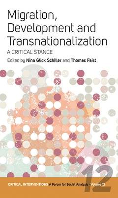 Migration, Development, and Transnationalization by Schiller, Nina Glick