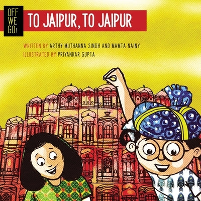 Off We Go! To Jaipur, to Jaipur by Singh, Arthy