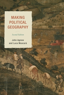 Making Political Geography by Agnew, John