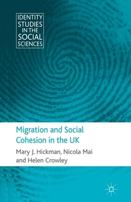 Migration and Social Cohesion in the UK by Hickman, M.