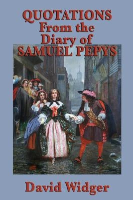 Quotations from the Diary of Samuel Pepys by Widger, David