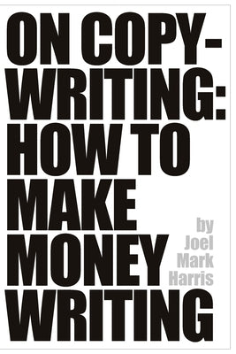 On Copywriting: How To Make Money Writing by Harris, Joel Mark