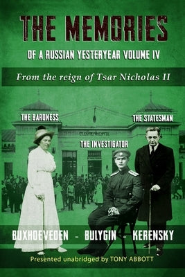 The Memories of a Russian Yesteryear - Volume IV: From the reign of Nicholas II by Abbott, Tony