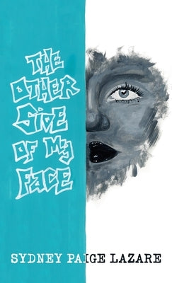 The Other Side of My Face by Lazare, Sydney Paige
