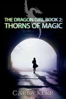 The Dragon Girl Book 2: Thorns of Magic by Kerr, Carla