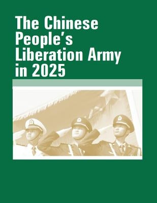 The Chinese People's Liberation Army In 2025: July 2015 by Army War College