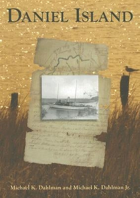 Daniel Island by Dahlman, Michael K.