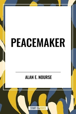 Peacemaker by Nourse, Alan E.